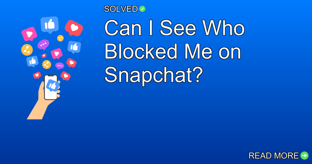 Can I See Who Blocked Me on Snapchat? - Social Media