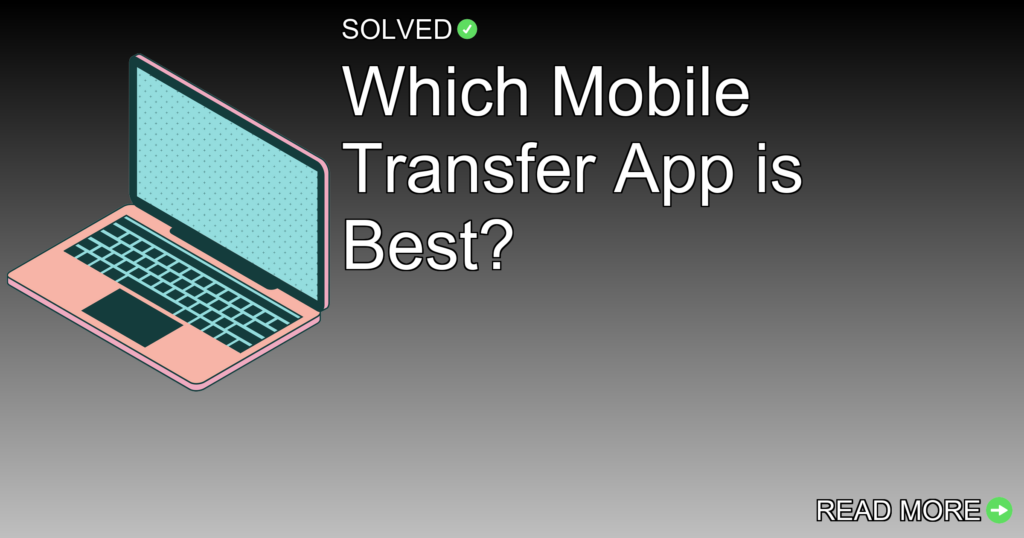 Which Mobile Transfer App is Best? - Technology