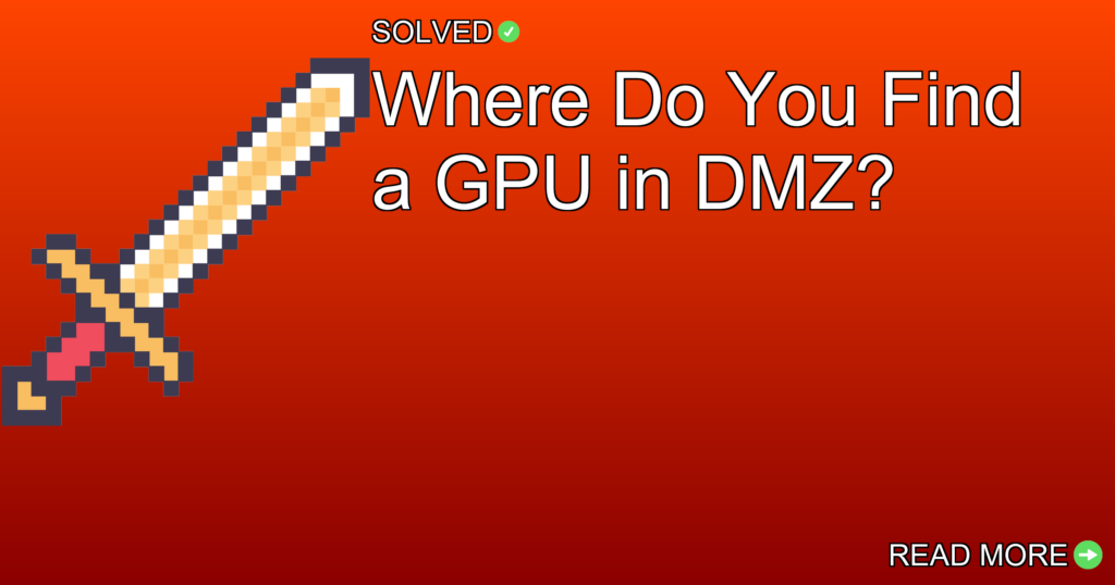 Where Do You Find a GPU in DMZ? - Gaming