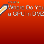 Where Do You Find a GPU in DMZ? - Gaming