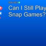 Can I Still Play Snap Games? - Social Media