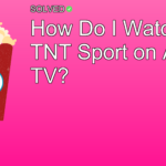 How Do I Watch TNT Sport on Apple TV? - Entertainment