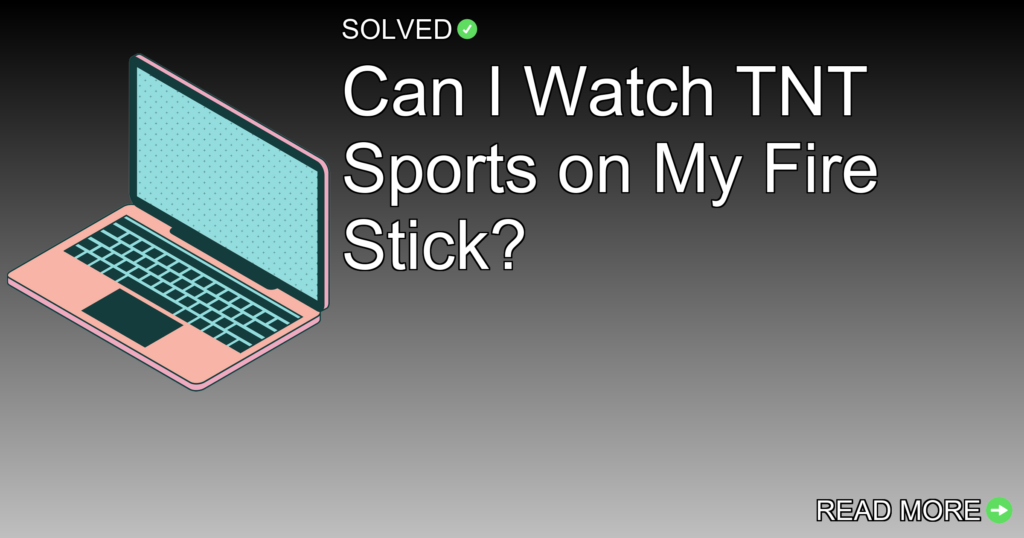 Can I Watch TNT Sports on My Fire Stick? - Technology