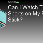 Can I Watch TNT Sports on My Fire Stick? - Technology