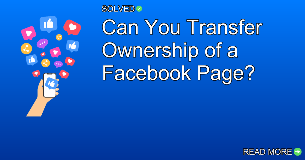 Can You Transfer Ownership of a Facebook Page? - Social Media