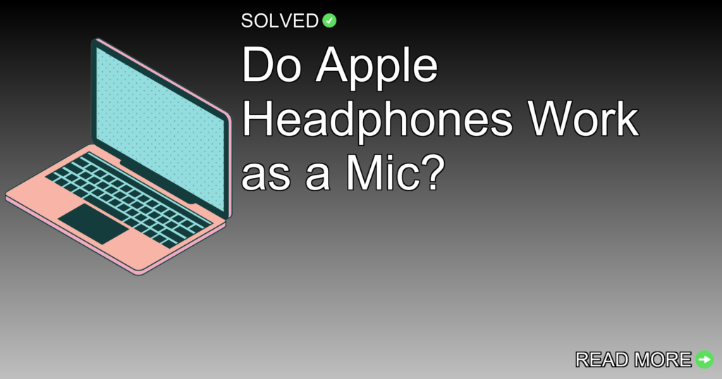 Do Apple Headphones Work as a Mic? - Technology