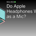 Do Apple Headphones Work as a Mic? - Technology