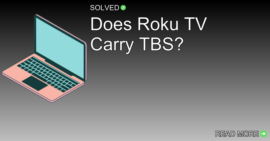 Does Roku TV Carry TBS? - Technology