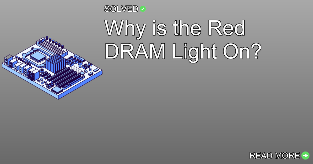 Why is the Red DRAM Light On? - Hardware