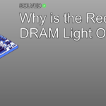 Why is the Red DRAM Light On? - Hardware