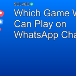 Which Game We Can Play on WhatsApp Chat? - Social Media