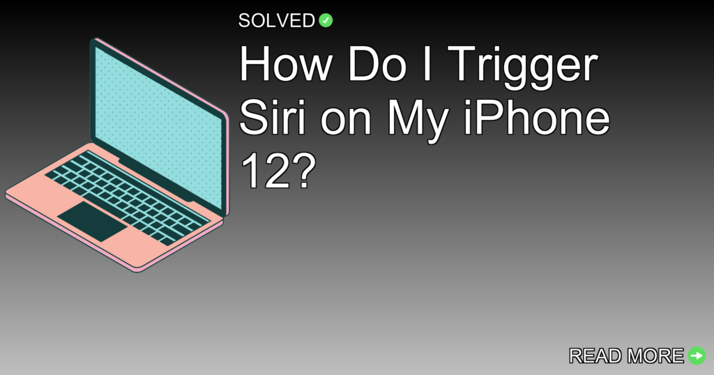 How Do I Trigger Siri on My iPhone 12? - Technology