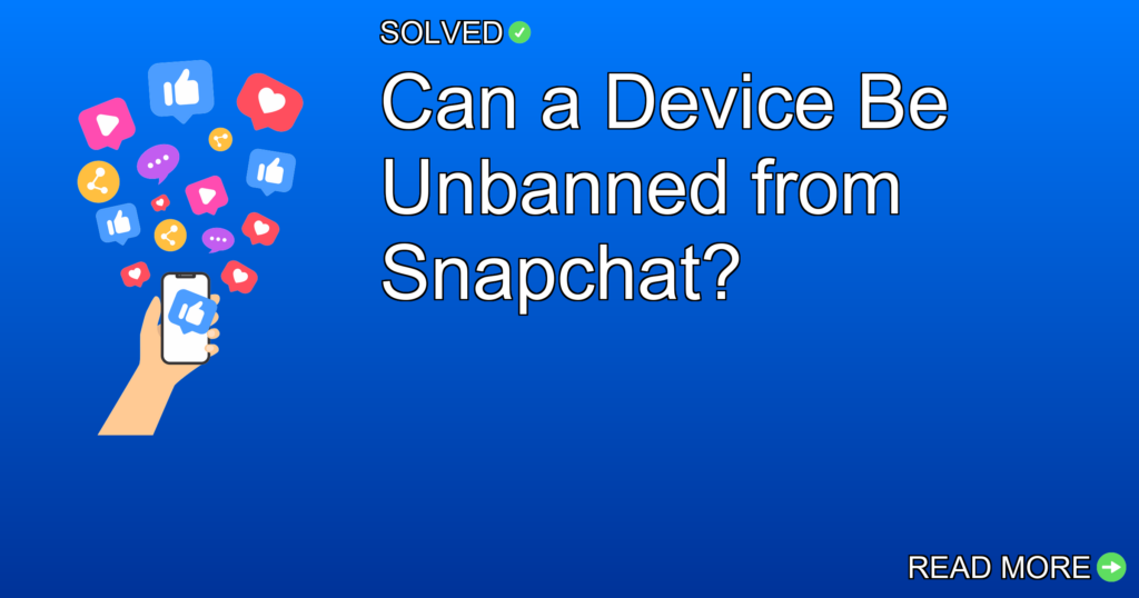 Can a Device Be Unbanned from Snapchat? - Social Media