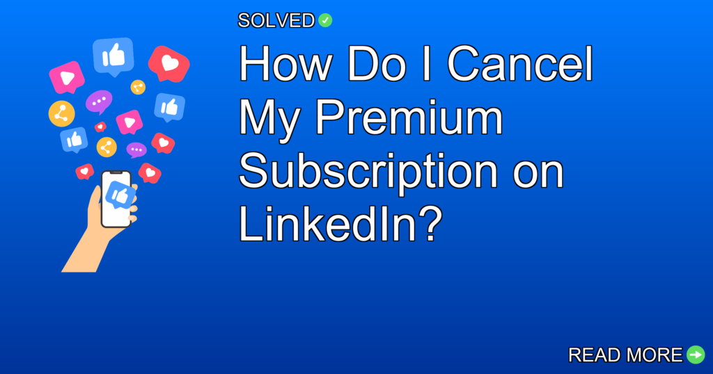 How Do I Cancel My Premium Subscription on LinkedIn? - Social Media