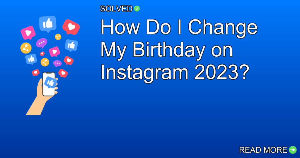 How Do I Change My Birthday on Instagram 2023? - Social Media