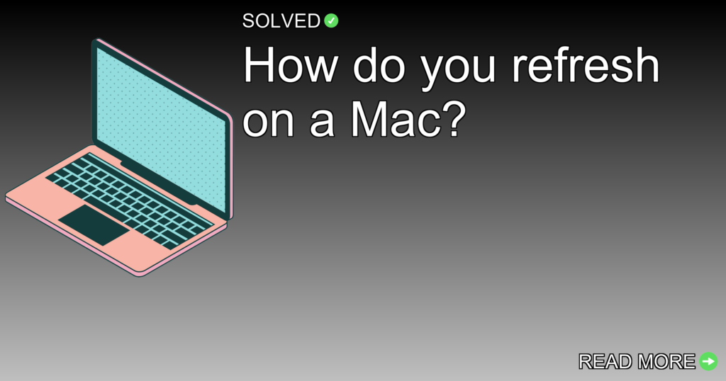 How do you refresh on a Mac? - Technology