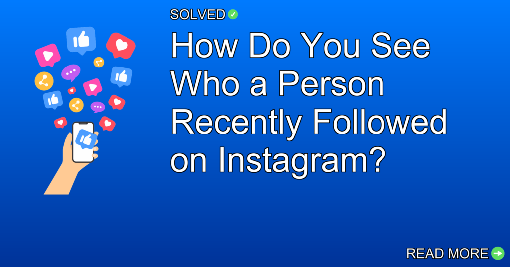 How Do You See Who a Person Recently Followed on Instagram? - Social Media