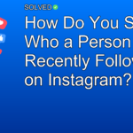 How Do You See Who a Person Recently Followed on Instagram? - Social Media