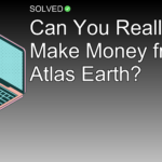 Can You Really Make Money from Atlas Earth? - Technology