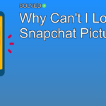 Why Can't I Load Snapchat Pictures? - Mobile Apps