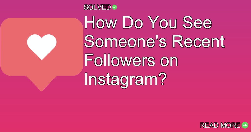 How Do You See Someone's Recent Followers on Instagram? - Instagram Tips