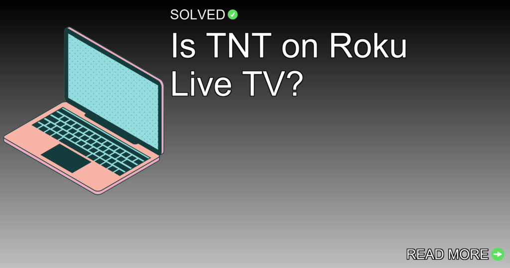 Is TNT on Roku Live TV? - Technology