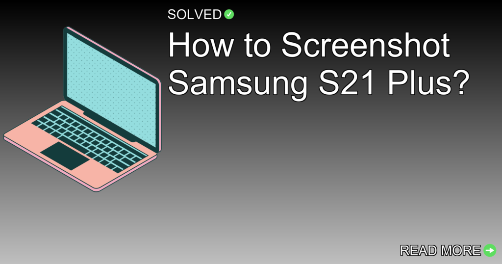 How to Screenshot Samsung S21 Plus? - Technology