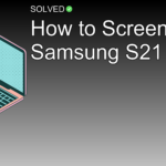 How to Screenshot Samsung S21 Plus? - Technology