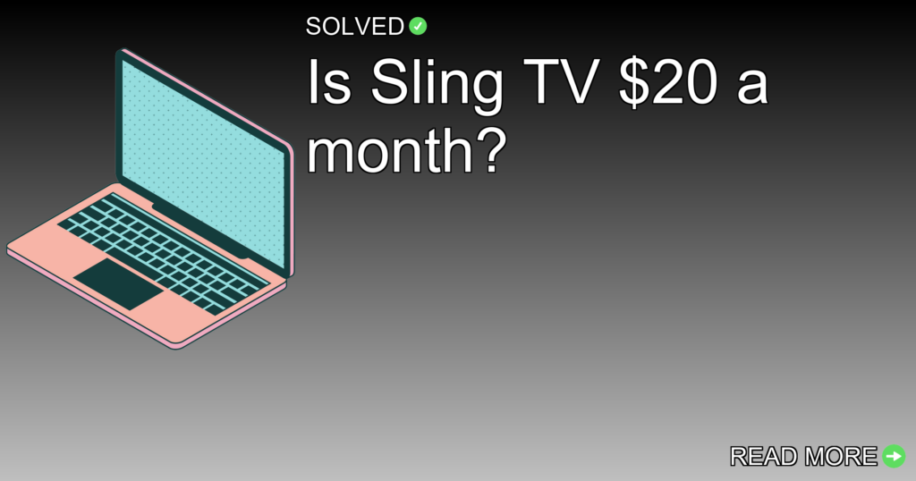 Is Sling TV $20 a month? - Technology