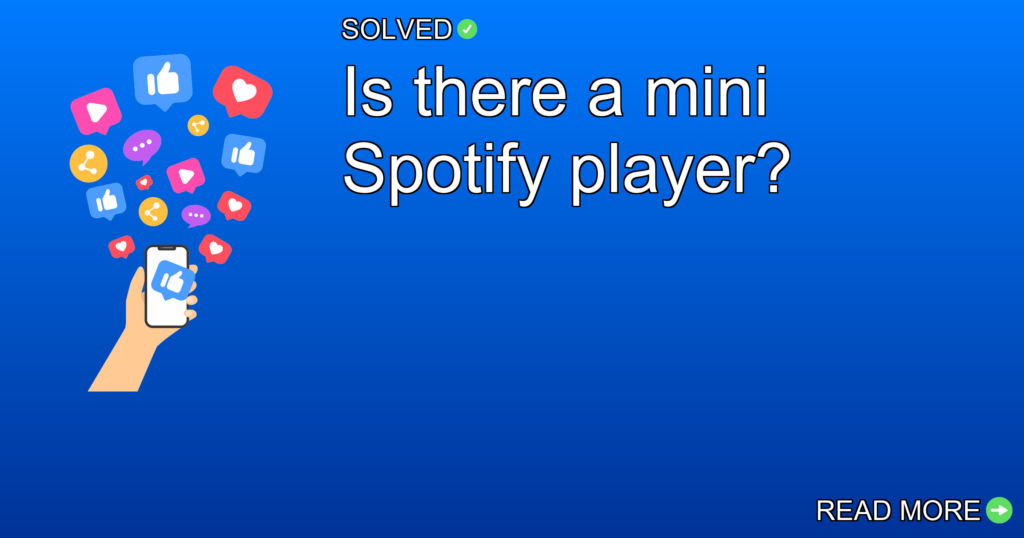 Is there a mini Spotify player? - Social Media