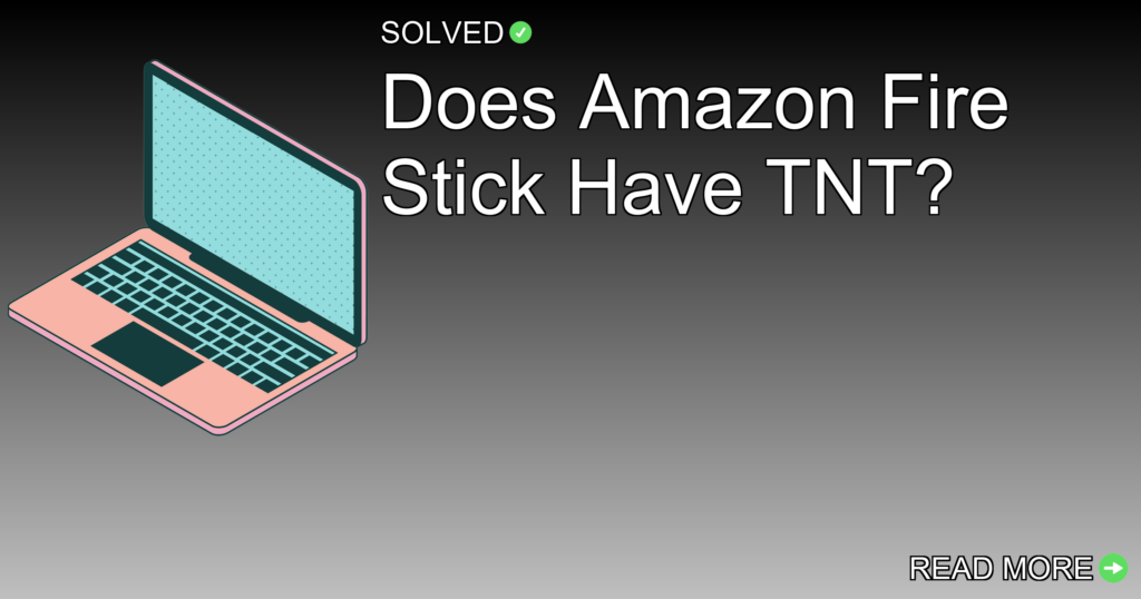 Does Amazon Fire Stick Have TNT? - Technology