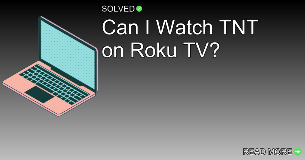 Can I Watch TNT on Roku TV? - Technology