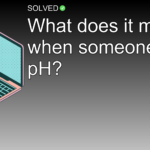 What does it mean when someone says pH? - Technology