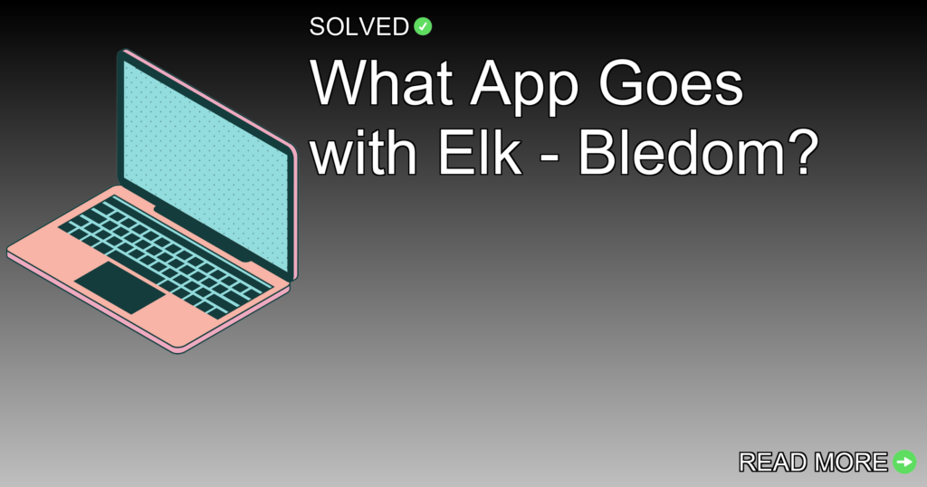 What App Goes with Elk - Bledom? - Technology