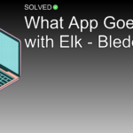 What App Goes with Elk - Bledom? - Technology