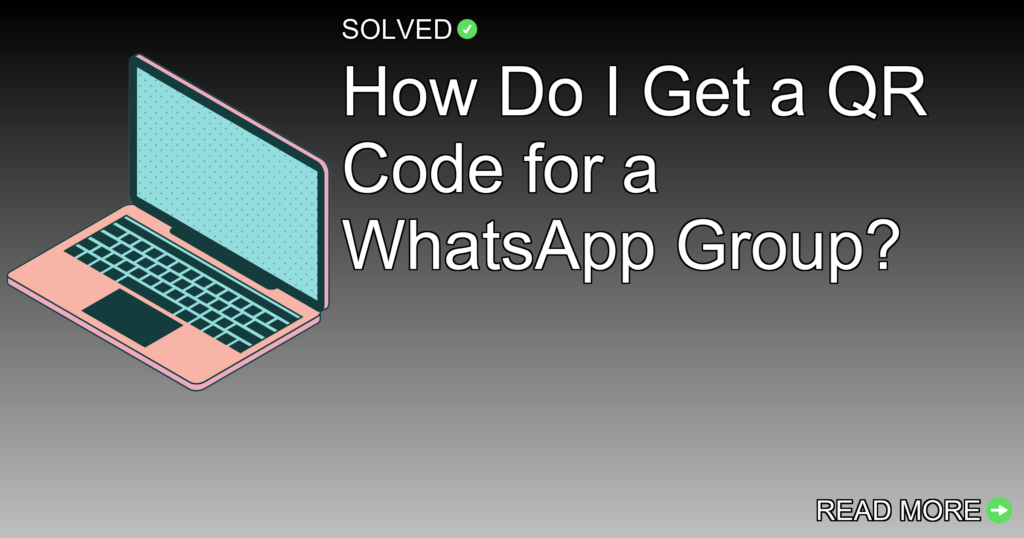 How Do I Get a QR Code for a WhatsApp Group? - Technology