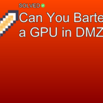 Can You Barter for a GPU in DMZ? - Gaming