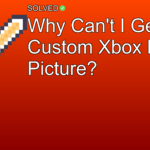 Why Can't I Get a Custom Xbox Profile Picture? - Gaming